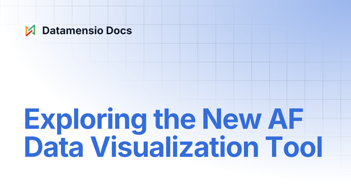 Exploring the New AF Data Visualization Tool | Datamensio Docs