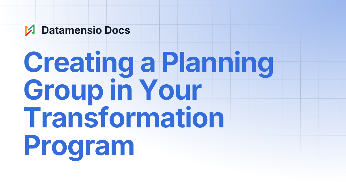 Creating a Planning Group in Your Transformation Program | Datamensio Docs
