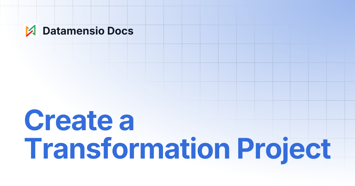 Create a Transformation Project | Datamensio Docs