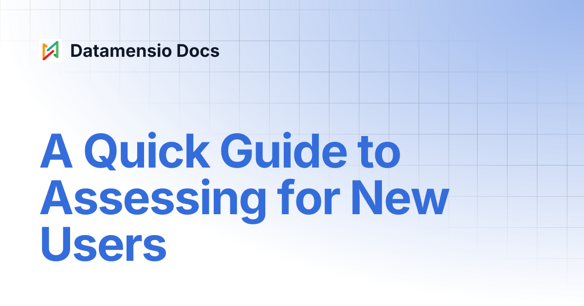 A Quick Guide to Assessing for New Users | Datamensio Docs
