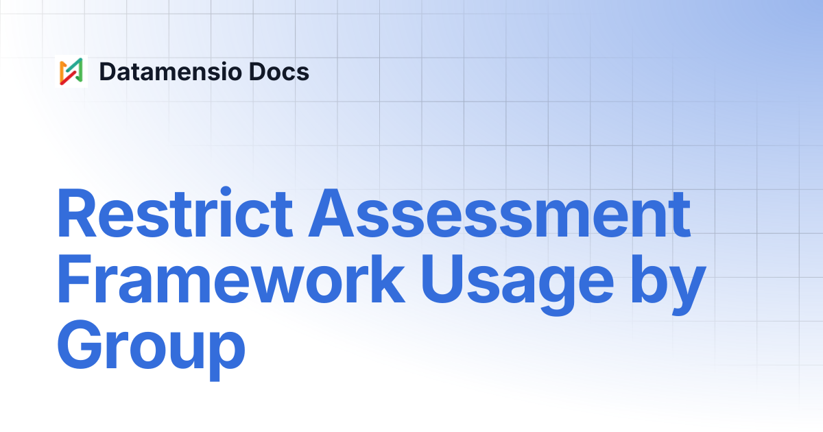 Restrict Assessment Framework Usage by Group | Datamensio Docs